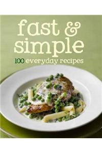 Fast & Simple: 100 Everyday Recipes