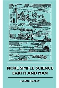More Simple Science - Earth And Man