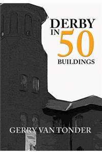 Derby in 50 Buildings