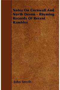 Notes On Cornwall And North Devon - Rhyming Records Of Recent Rambles
