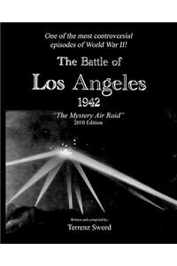 The Battle of Los Angeles, 1942: The Mystery Air Raid: The Mystery Air Raid