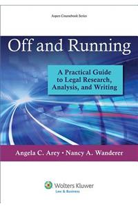 Off and Running: A Practical Guide to Legal Research, Analysis, and Writing