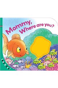 Look & See: Mommy, Where Are You?