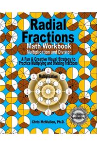 Radial Fractions Math Workbook (Multiplication and Division)