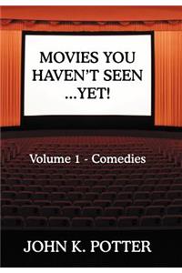 Movies You Haven't Seen - Yet!