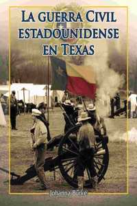 La Guerra Civil Estadounidense En Texas (the American Civil War in Texas)