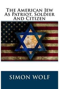The American Jew as Patriot, Soldier and Citizen