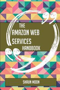The Amazon Web Services Handbook - Everything You Need to Know about Amazon Web Services