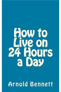 How to Live on 24 Hours a Day