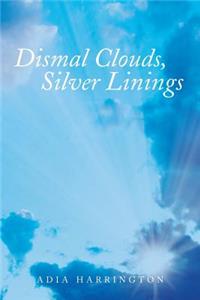 Dismal Clouds, Silver Linings