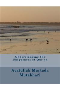 Understanding the Uniqueness of Qur'an
