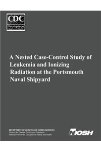 Nested Case-Control Study of Leukemia and Ionizing Radiation at the Portsmouth Naval Shipyard