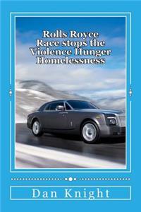 Rolls Royce Race stops the Violence Hunger Homelessness