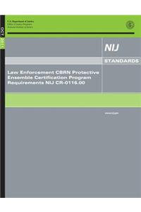 Law Enforcement CBRN Protective Ensemble Certification Program Requirements NIJ CR-0116.00