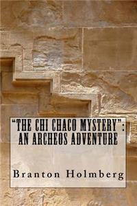 "The Chi Chaco Mystery"