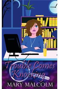 Trouble Comes Knocking