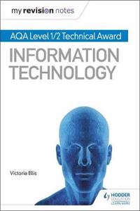 My Revision Notes: AQA Level 1/2 Technical Award in Information Technology
