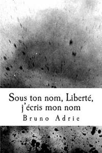 Sous Ton Nom, Liberte, j'Ecris Mon Nom