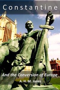 Constantine and the Conversion of Europe