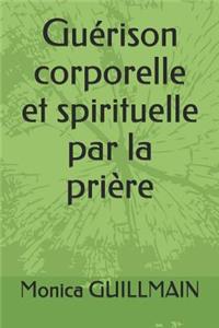 Guerison Corporelle Et Spirituelle Par La Priere