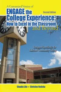 A Customized Version of Engage the College: How to Excel in the Classroom and Beyond Designed Specifically for Kenneth Sharkey and Karen Macdonald at Lakeland Community College