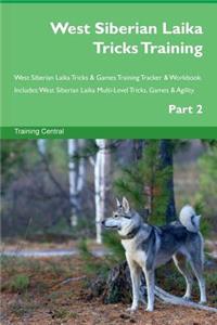 West Siberian Laika Tricks Training West Siberian Laika Tricks & Games Training Tracker & Workbook. Includes: West Siberian Laika Multi-Level Tricks, Games & Agility. Part 2