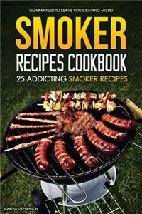 Smoker Recipes Cookbook - 25 Addicting Smoker Recipes