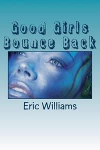 Good Girls Bounce Back: Let It Make You Not Break You