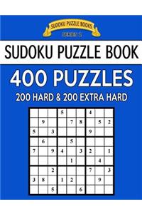 Sudoku Puzzle Book, 400 Puzzles, 200 HARD and 200 Extra EXTRA HARD