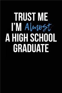 Trust Me I'm Almost a High School Graduate