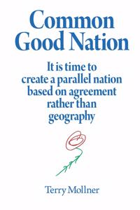 Common Good Nation: It is time to create a parallel nation based on agreement rather than geography