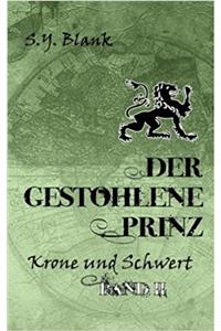 Der gestohlene Prinz: Krone und Schwert: Volume 2