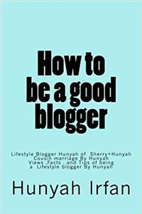 How to Be a Good Blogger