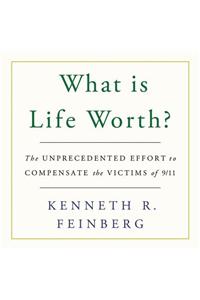 What Is Life Worth? Lib/E