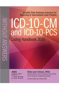 ICD-10-CM and ICD-10-PCs Coding Handbook Without Answers 2016