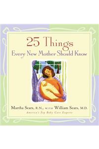 25 Things Every New Mother Should Know