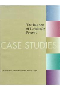 The Business of Sustainable Forestry - Case Studies