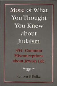 More of What You Thought You Knew about Judaism