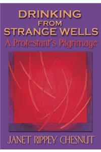 Drinking from Strange Wells: A Protestant's Pilgrimage