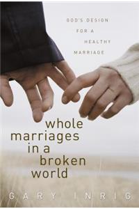 Whole Marriages in a Broken World