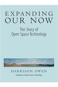 Expanding Our Now: The Story Of Open Space Technology