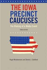 Iowa Precinct Caucuses: The Making of a Media Event