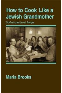 How to Cook Like a Jewish Grandmother