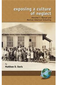 Exposing a Culture of Neglect: Herschel T. Manuel and Mexican American Schooling (Hc)