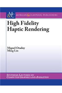 High Fidelity Haptic Rendering