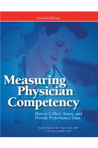 Measuring Physician Competency: How to Collect, Assess, and Provide Performance Data