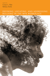 Defining, Locating, and Addressing Bullying in the Wpa Workplace