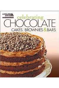 Celebrating Chocolate: Cakes, Brownies, and Bars