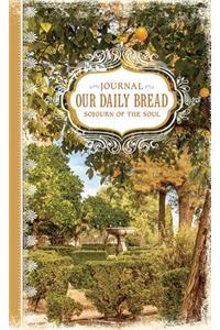 Our Daily Bread: Sojourn of the Soul Journal