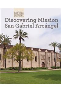 Discovering Mission San Gabriel Arcángel